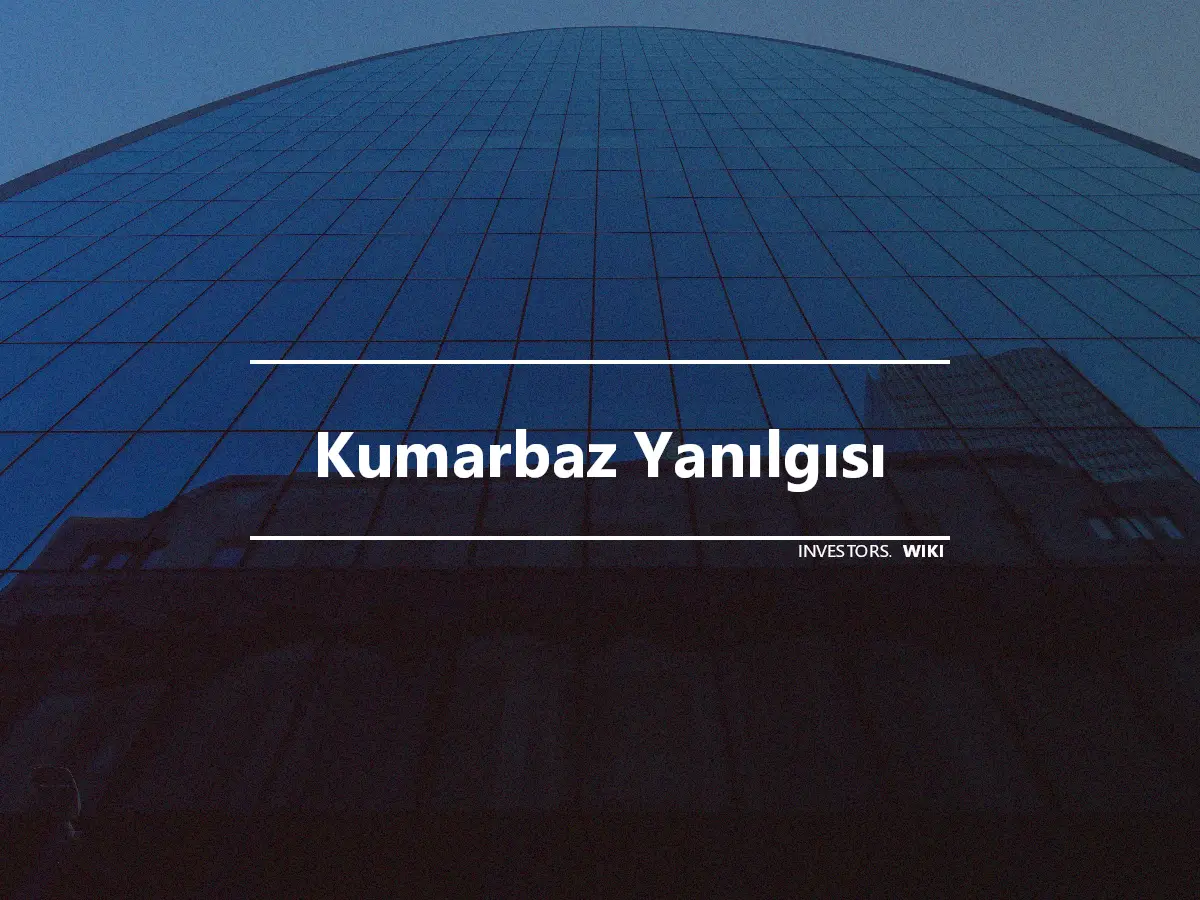 Kumarbaz Yanılgısı