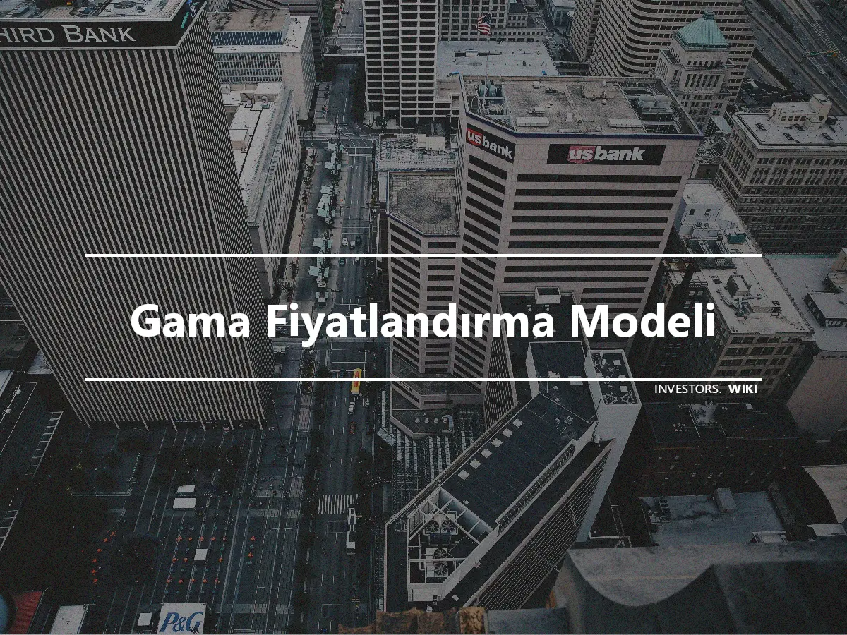 Gama Fiyatlandırma Modeli