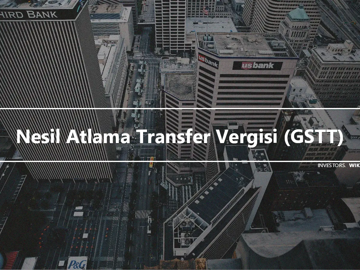 Nesil Atlama Transfer Vergisi (GSTT)