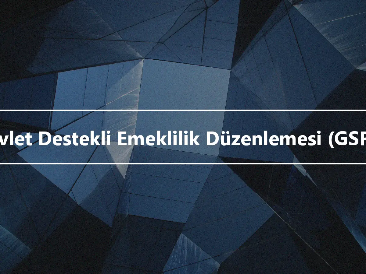 Devlet Destekli Emeklilik Düzenlemesi (GSRA)