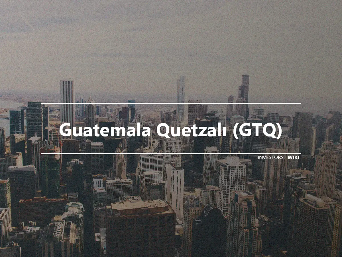 Guatemala Quetzalı (GTQ)