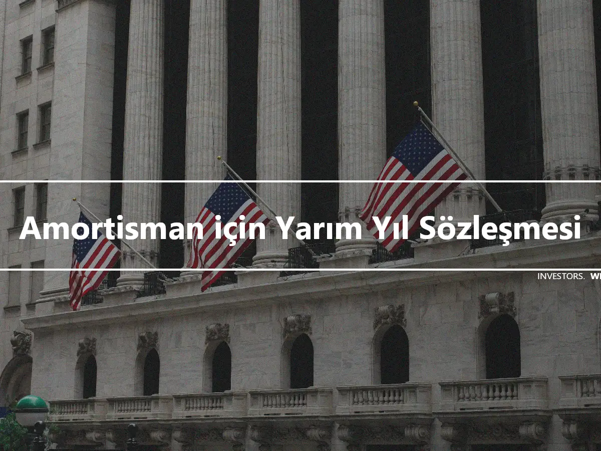 Amortisman için Yarım Yıl Sözleşmesi