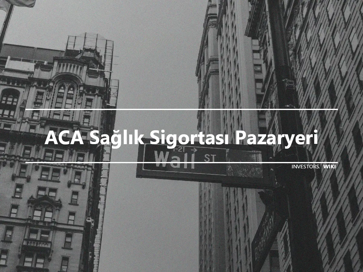 ACA Sağlık Sigortası Pazaryeri