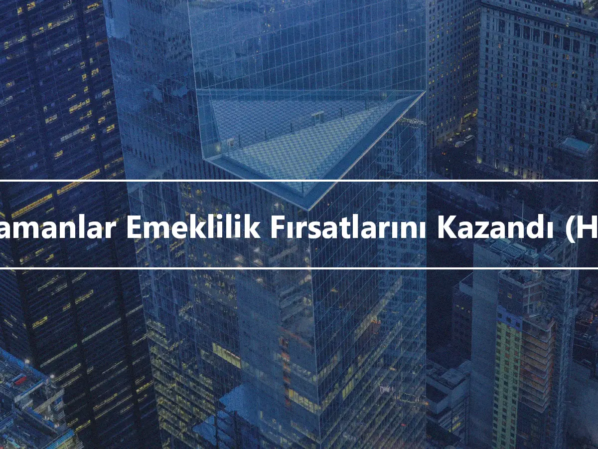 Kahramanlar Emeklilik Fırsatlarını Kazandı (HERO)