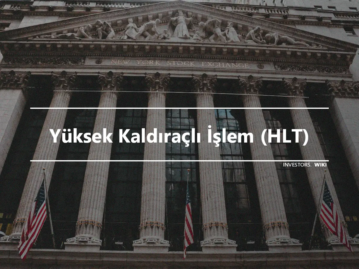 Yüksek Kaldıraçlı İşlem (HLT)