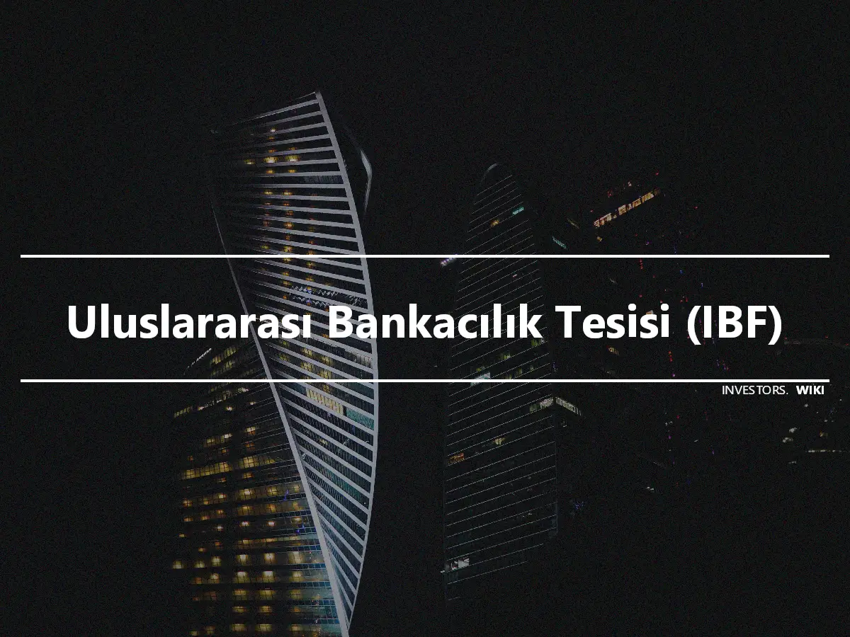 Uluslararası Bankacılık Tesisi (IBF)