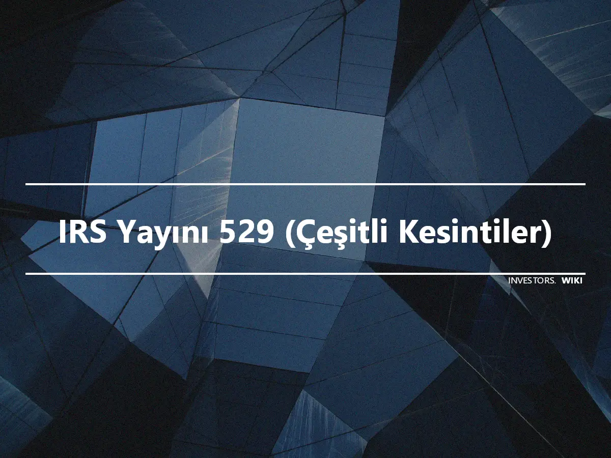 IRS Yayını 529 (Çeşitli Kesintiler)