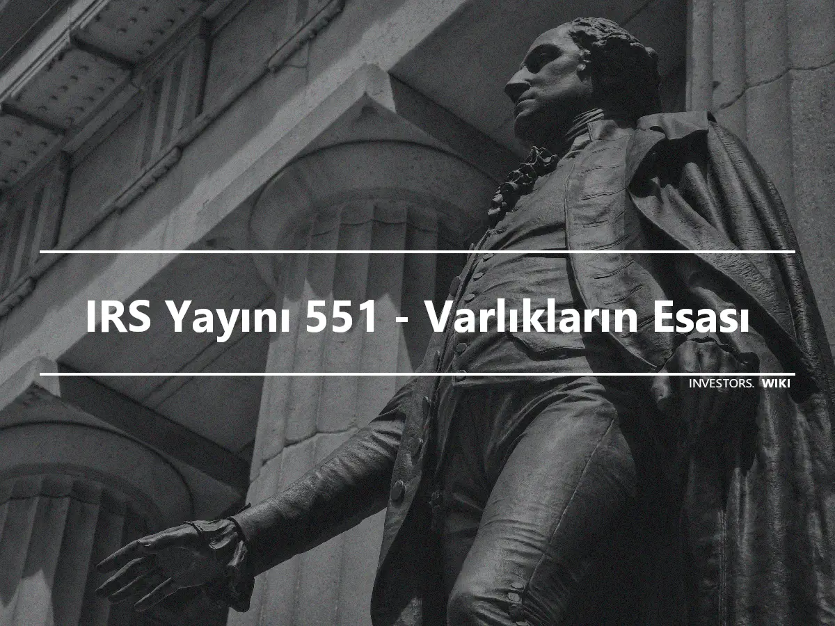 IRS Yayını 551 - Varlıkların Esası