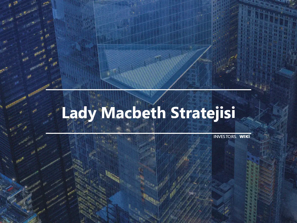 Lady Macbeth Stratejisi
