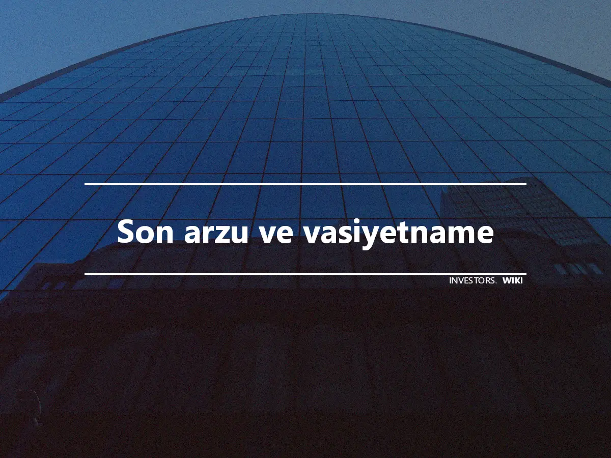 Son arzu ve vasiyetname