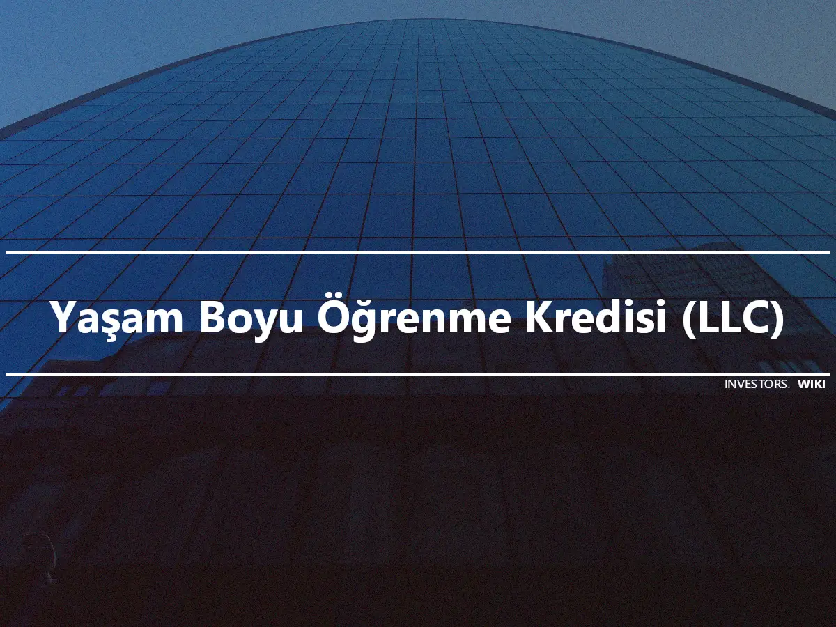 Yaşam Boyu Öğrenme Kredisi (LLC)