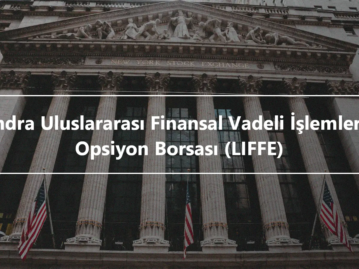 Londra Uluslararası Finansal Vadeli İşlemler ve Opsiyon Borsası (LIFFE)