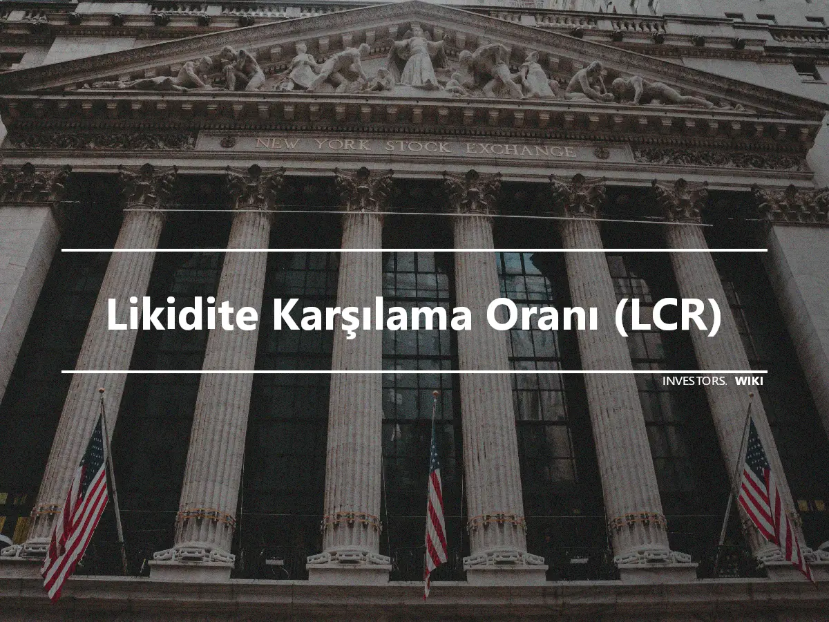 Likidite Karşılama Oranı (LCR)