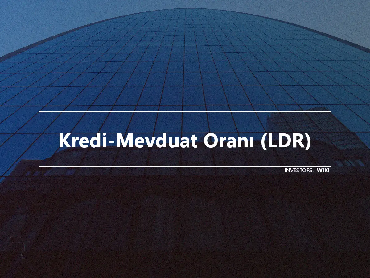 Kredi-Mevduat Oranı (LDR)