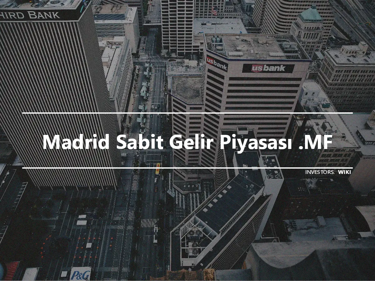 Madrid Sabit Gelir Piyasası .MF