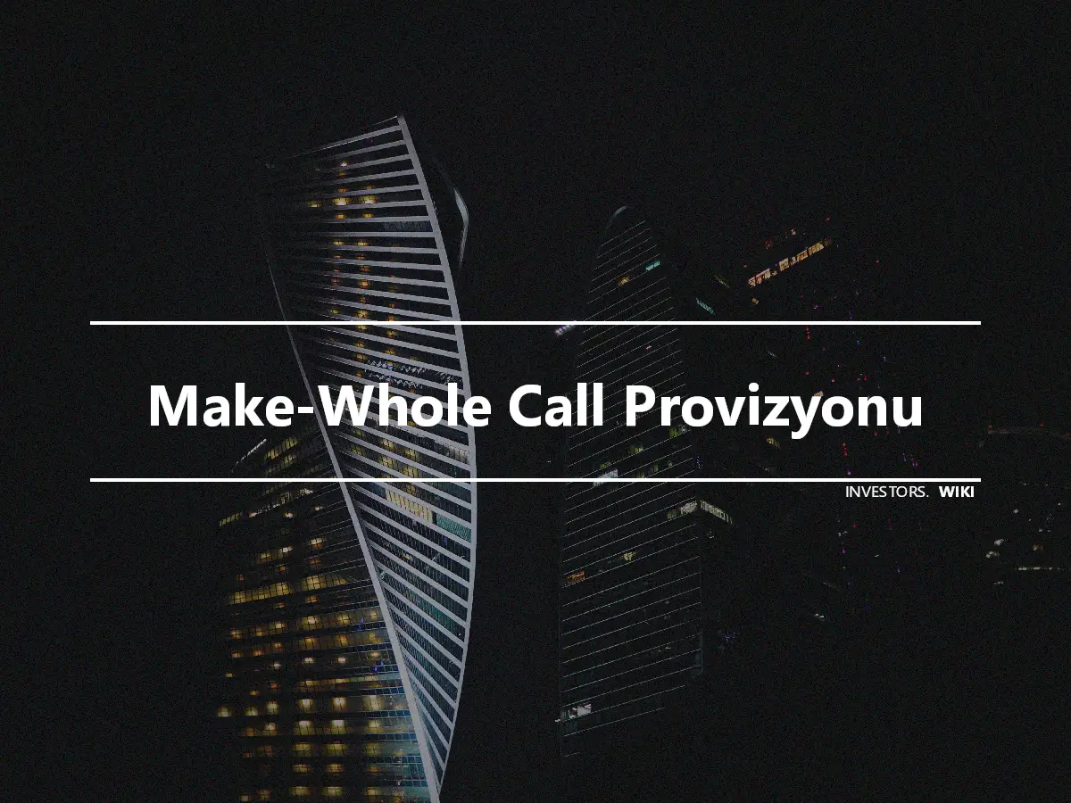 Make-Whole Call Provizyonu