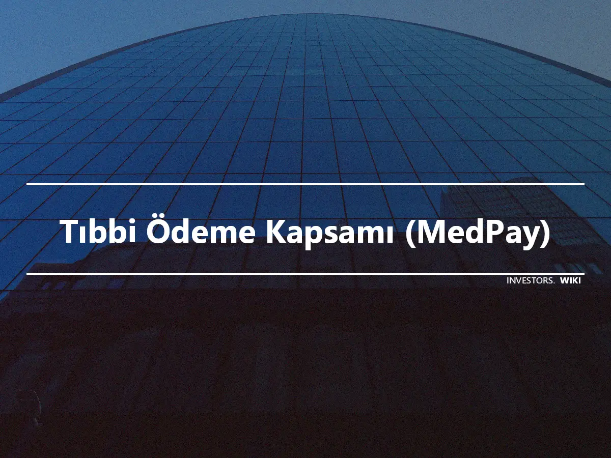 Tıbbi Ödeme Kapsamı (MedPay)