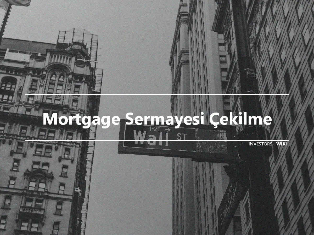 Mortgage Sermayesi Çekilme