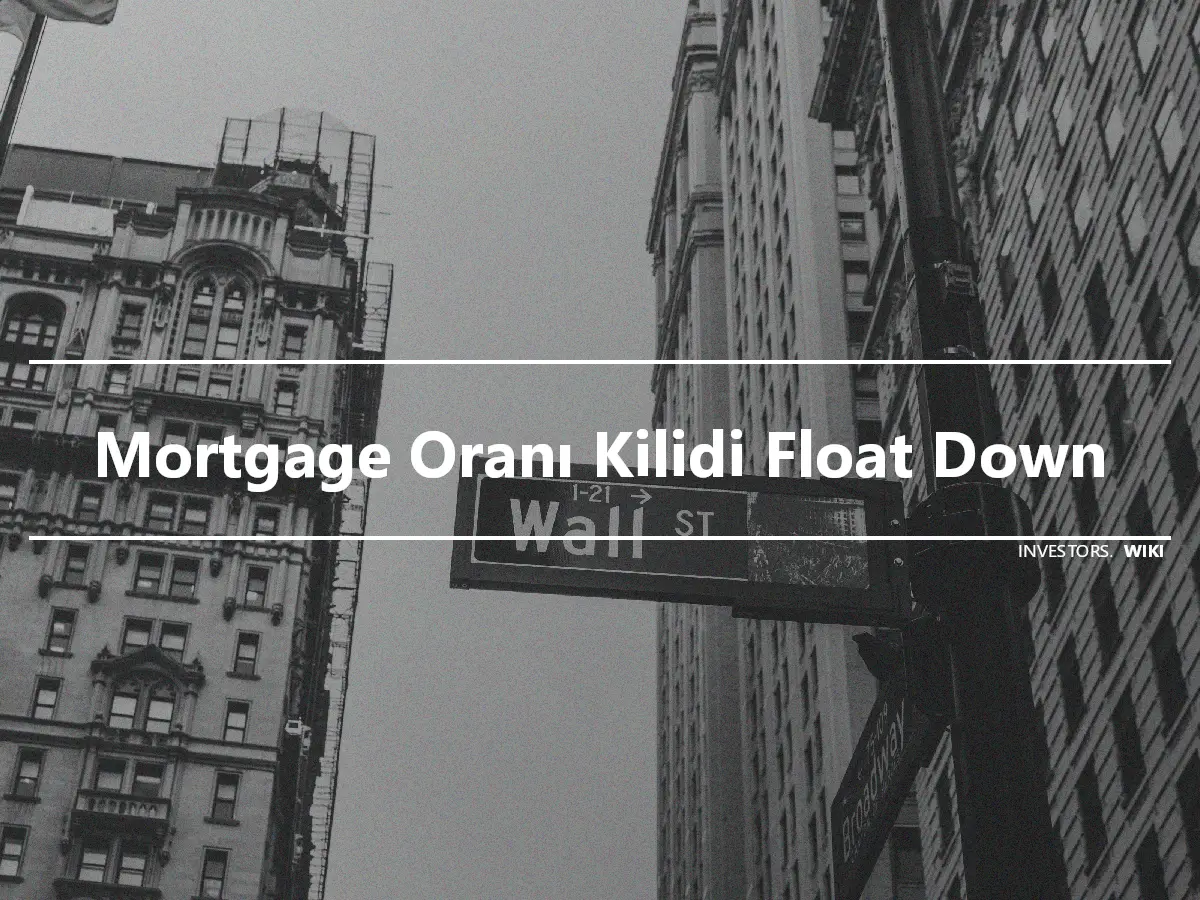 Mortgage Oranı Kilidi Float Down