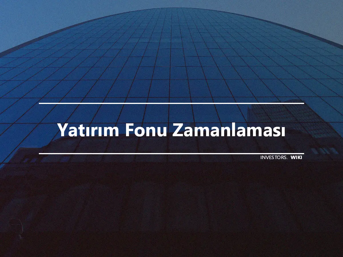 Yatırım Fonu Zamanlaması