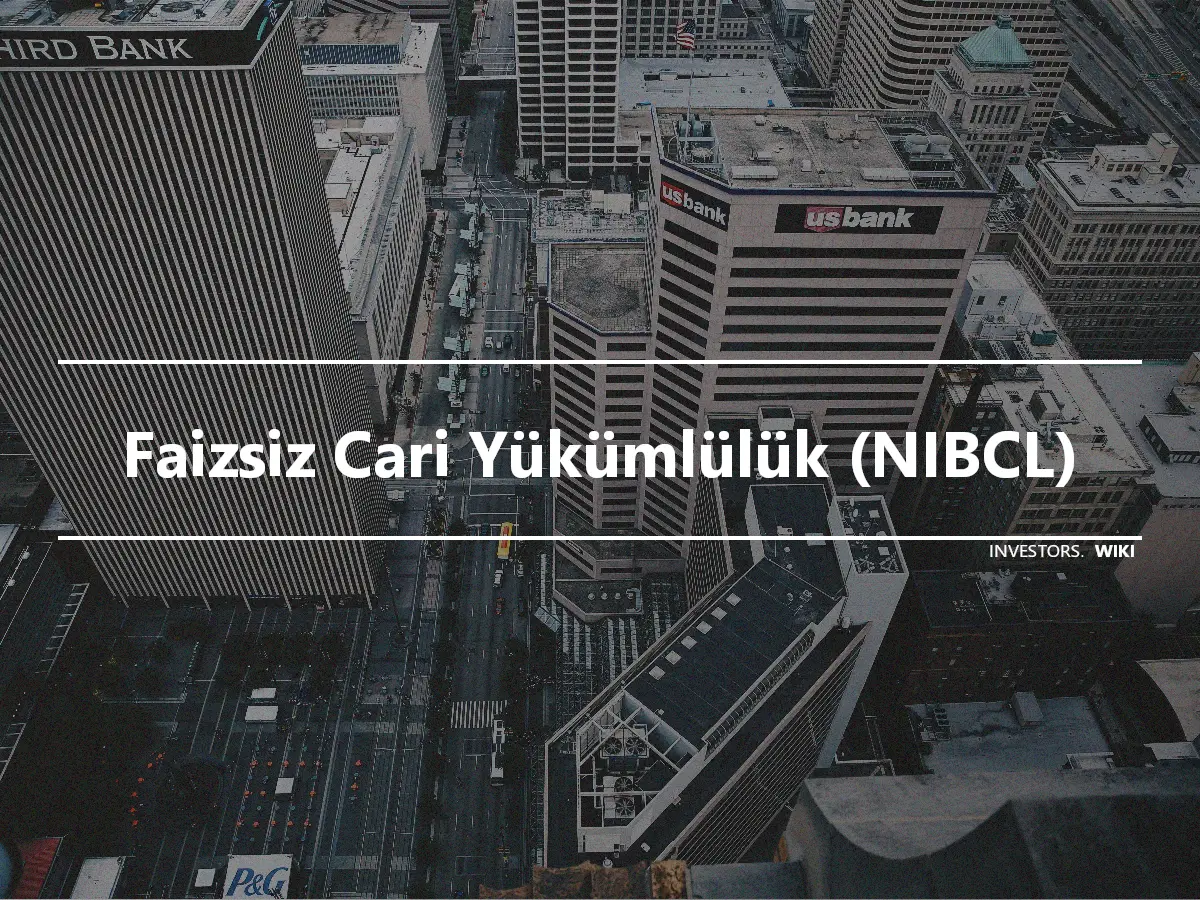 Faizsiz Cari Yükümlülük (NIBCL)