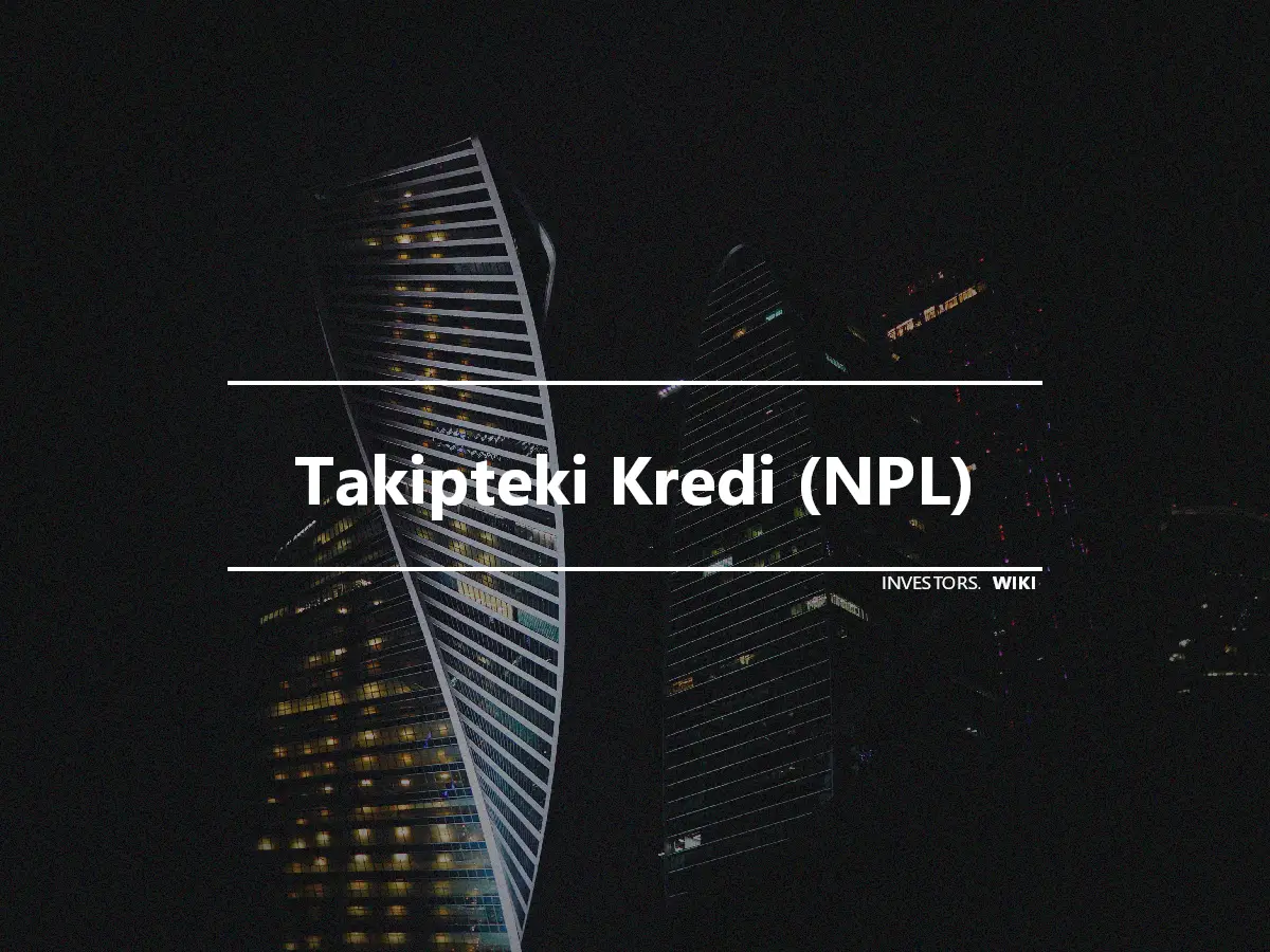 Takipteki Kredi (NPL)