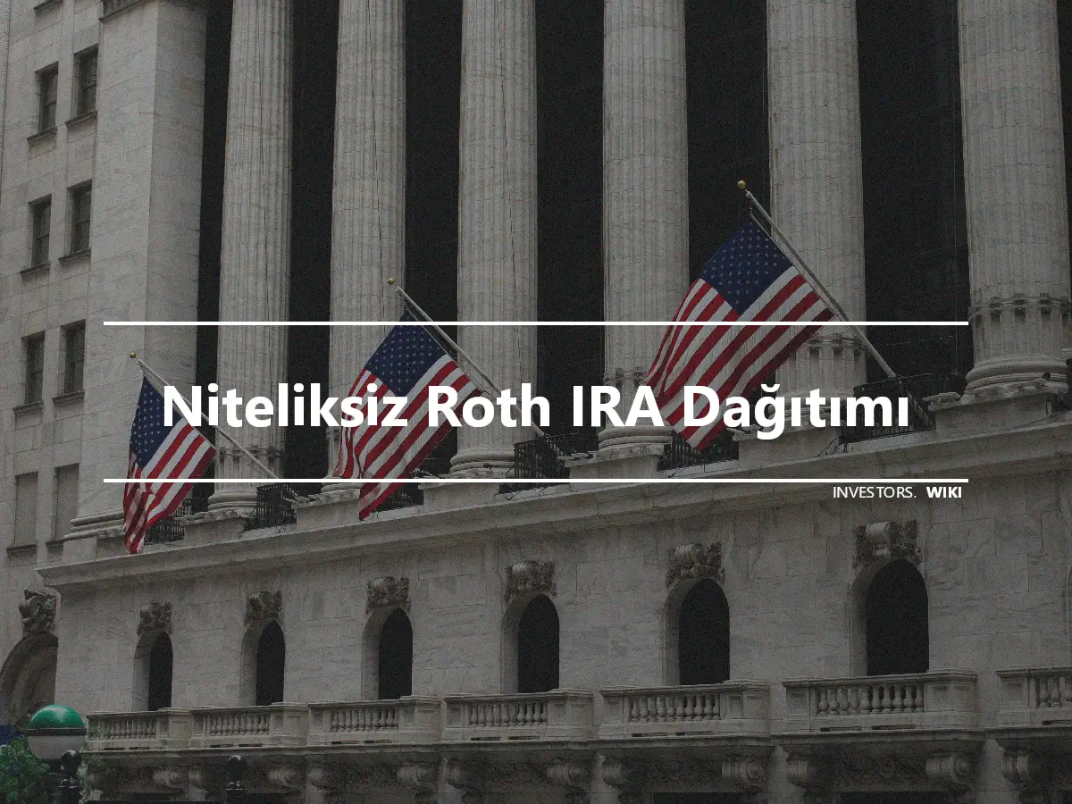 Niteliksiz Roth IRA Dağıtımı