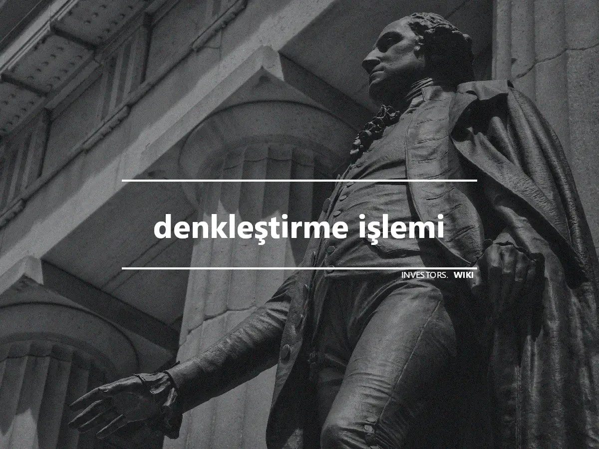 denkleştirme işlemi