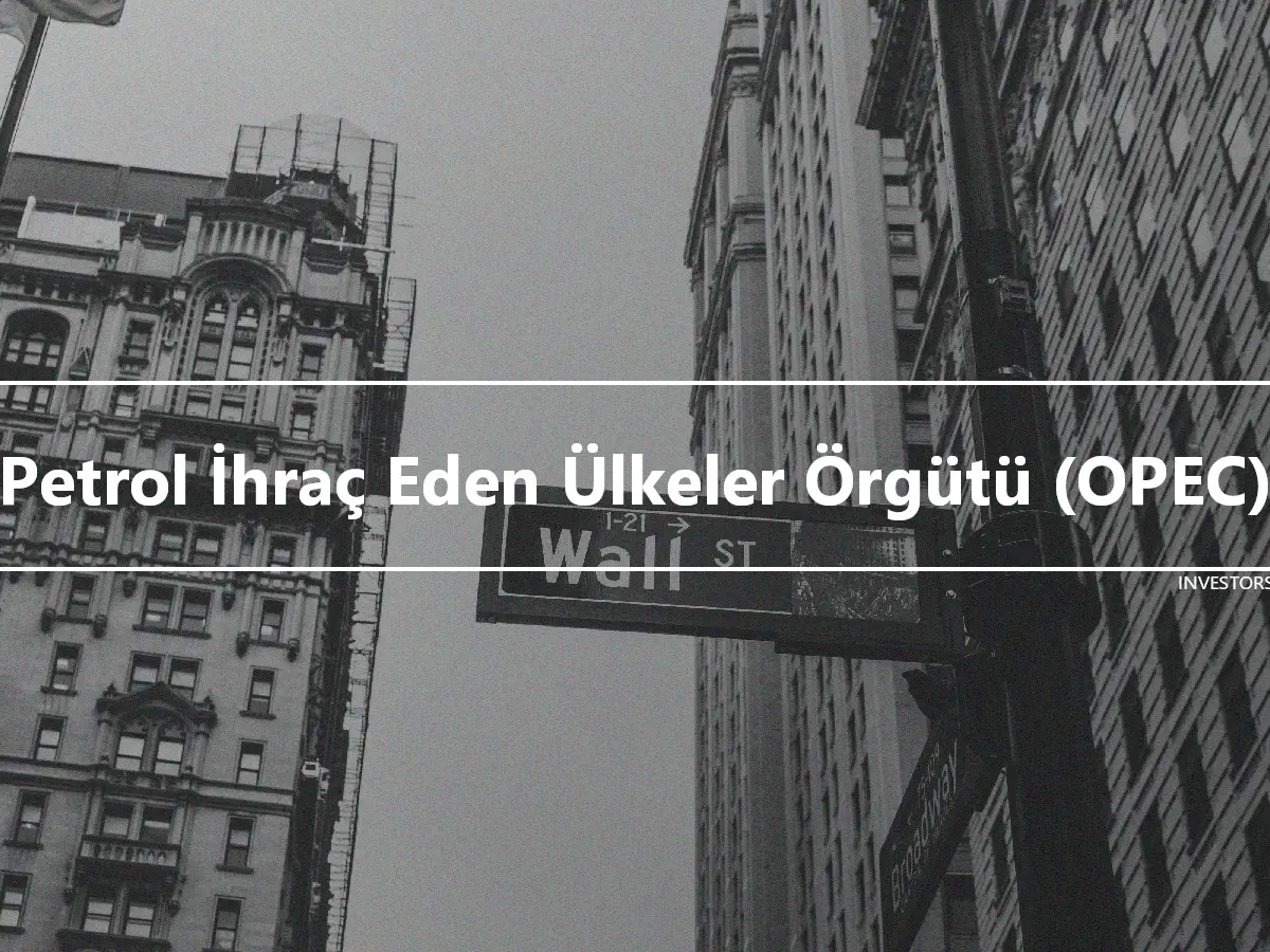 Petrol İhraç Eden Ülkeler Örgütü (OPEC)