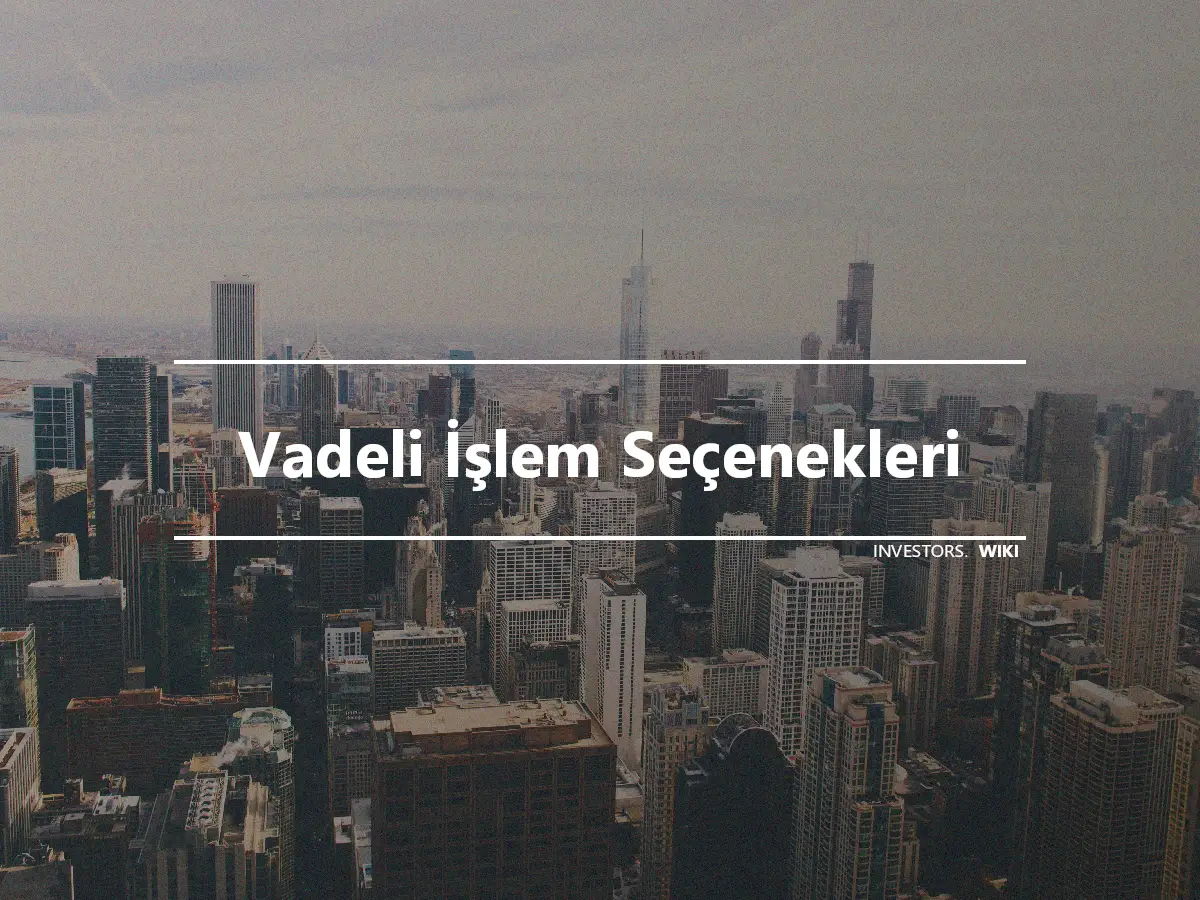 Vadeli İşlem Seçenekleri