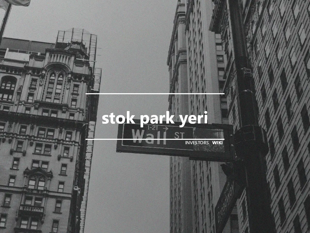 stok park yeri