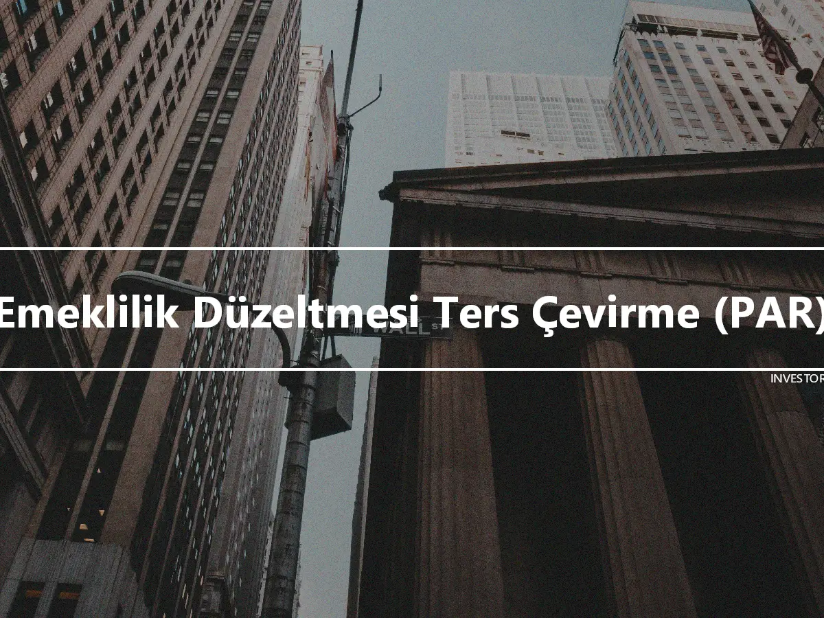 Emeklilik Düzeltmesi Ters Çevirme (PAR)