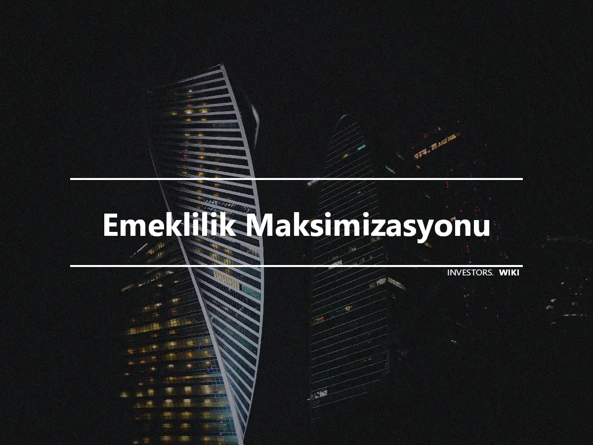 Emeklilik Maksimizasyonu