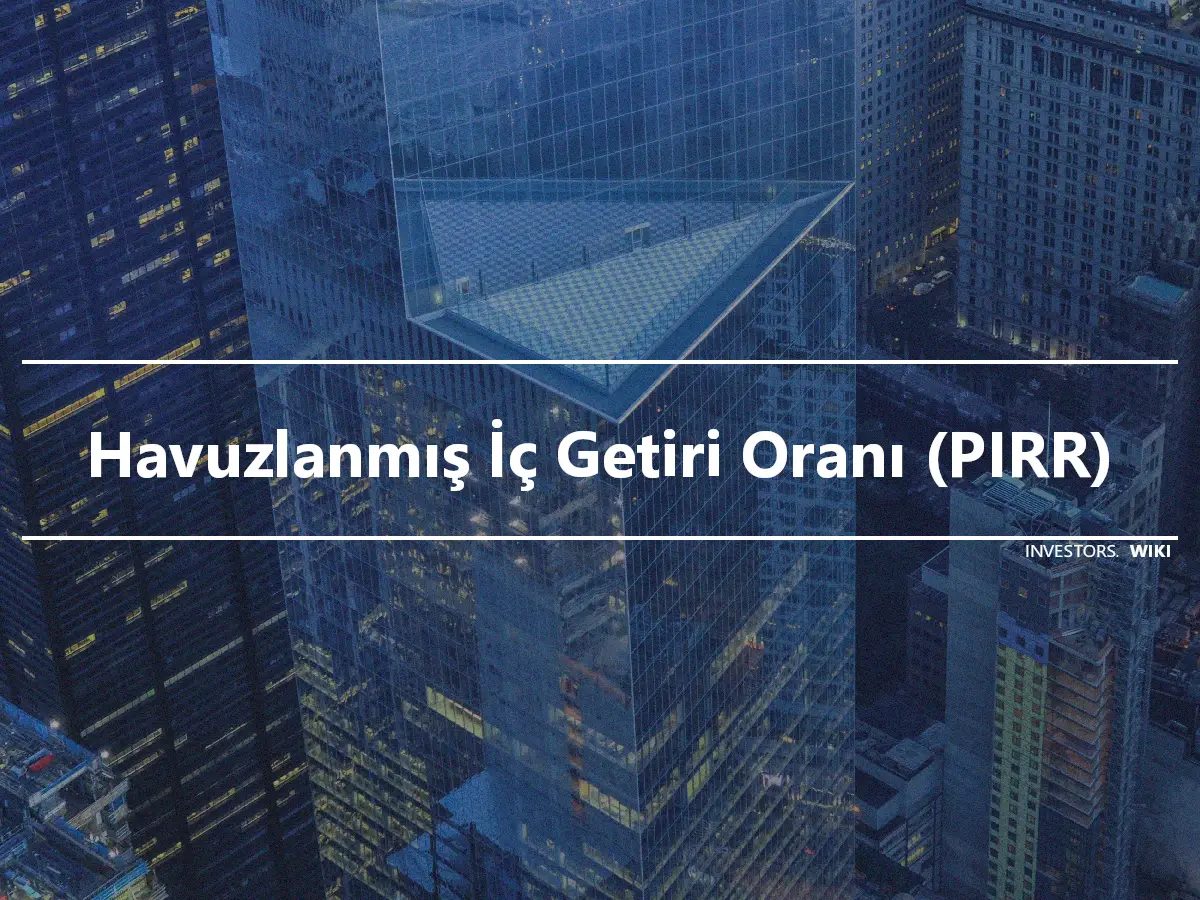 Havuzlanmış İç Getiri Oranı (PIRR)