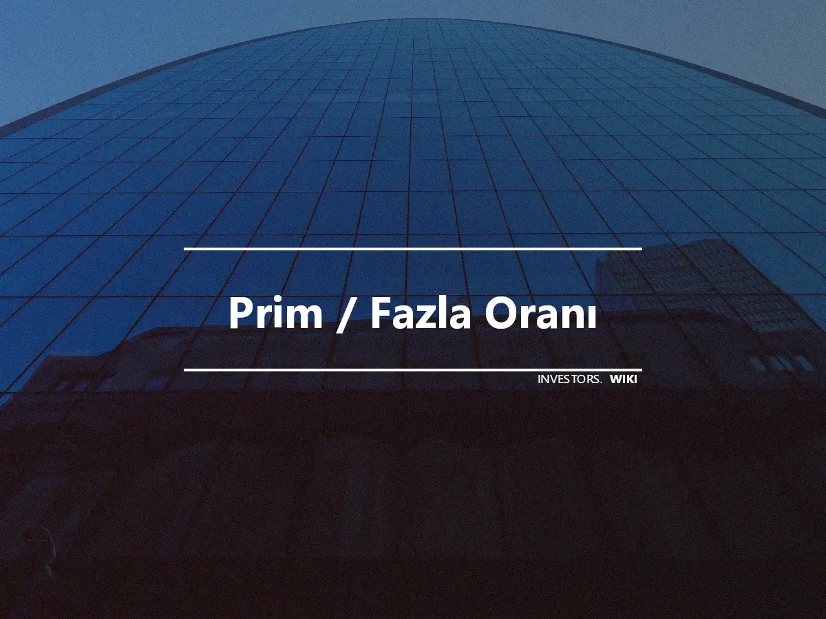 Prim / Fazla Oranı