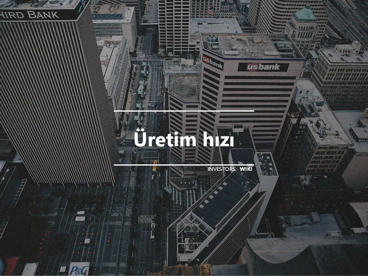 Üretim hızı