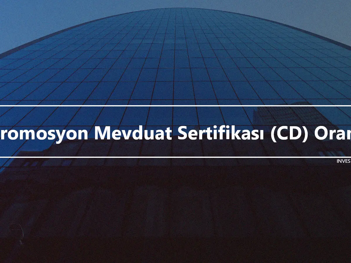 Promosyon Mevduat Sertifikası (CD) Oranı