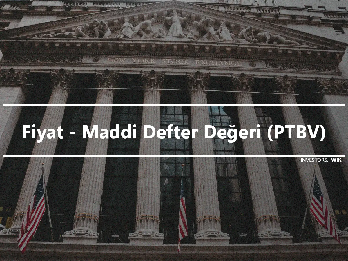 Fiyat - Maddi Defter Değeri (PTBV)