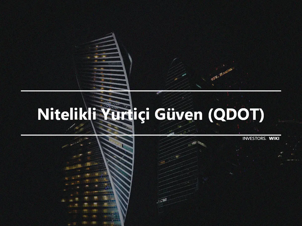 Nitelikli Yurtiçi Güven (QDOT)