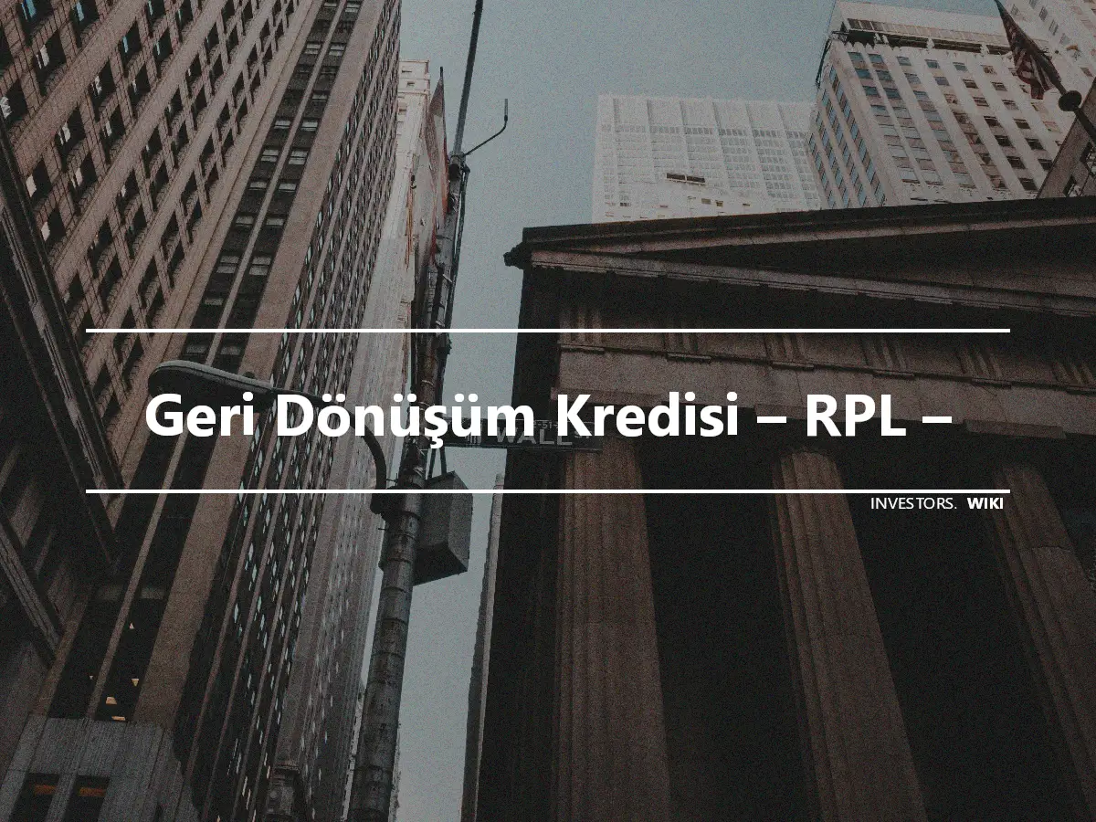 Geri Dönüşüm Kredisi – RPL –