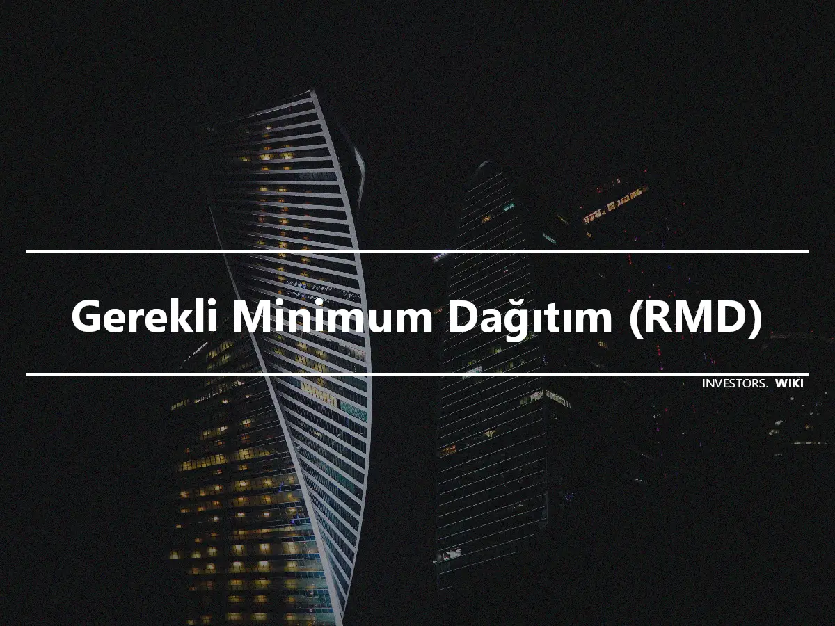 Gerekli Minimum Dağıtım (RMD)