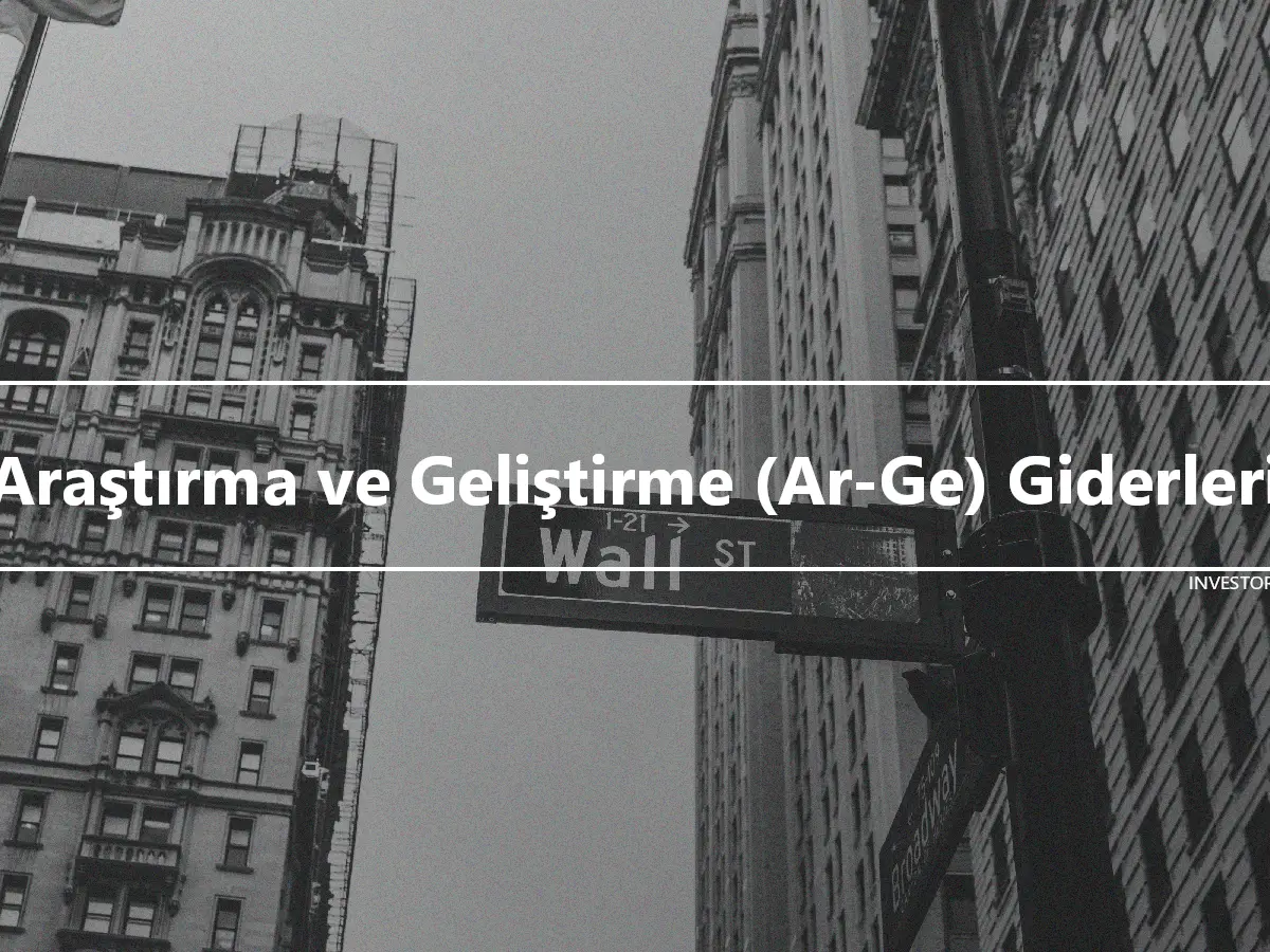 Araştırma ve Geliştirme (Ar-Ge) Giderleri