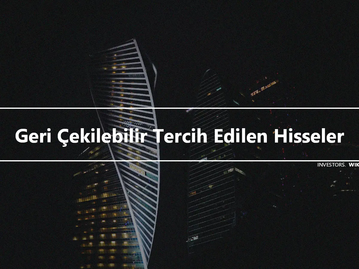 Geri Çekilebilir Tercih Edilen Hisseler