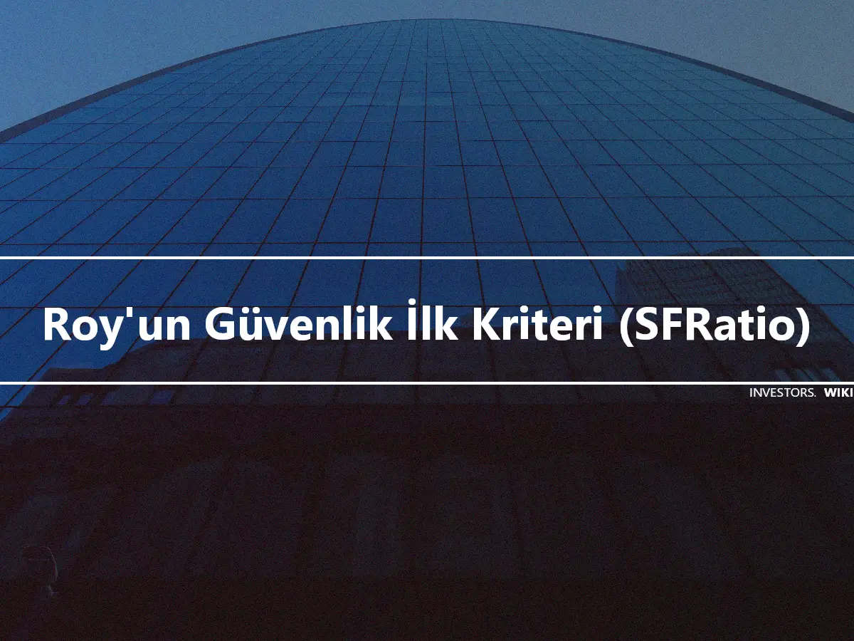 Roy'un Güvenlik İlk Kriteri (SFRatio)