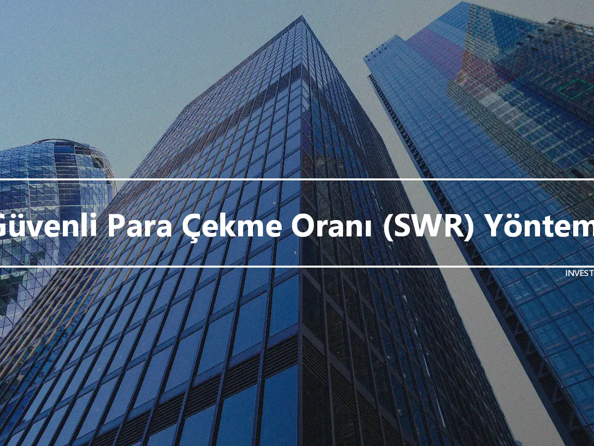 Güvenli Para Çekme Oranı (SWR) Yöntemi