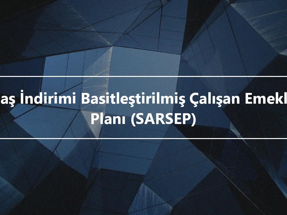 Maaş İndirimi Basitleştirilmiş Çalışan Emeklilik Planı (SARSEP)