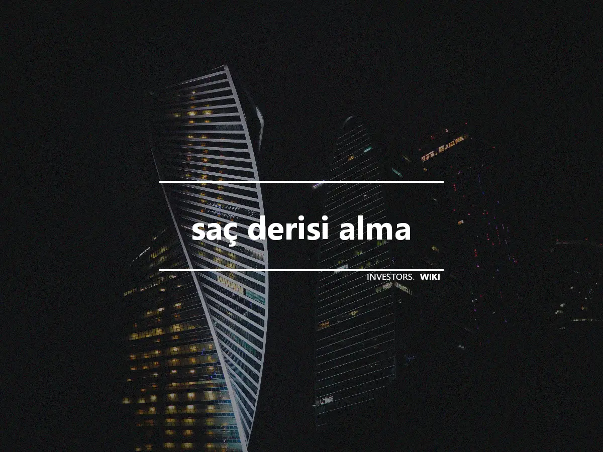 saç derisi alma