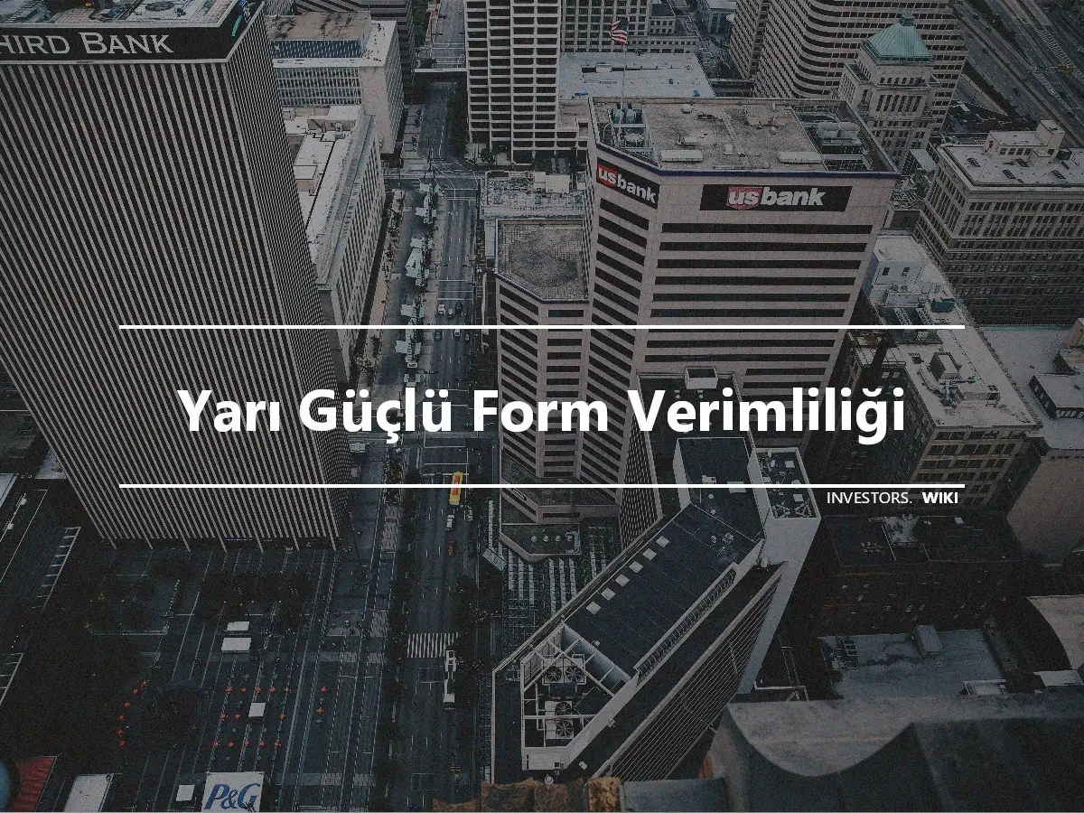 Yarı Güçlü Form Verimliliği