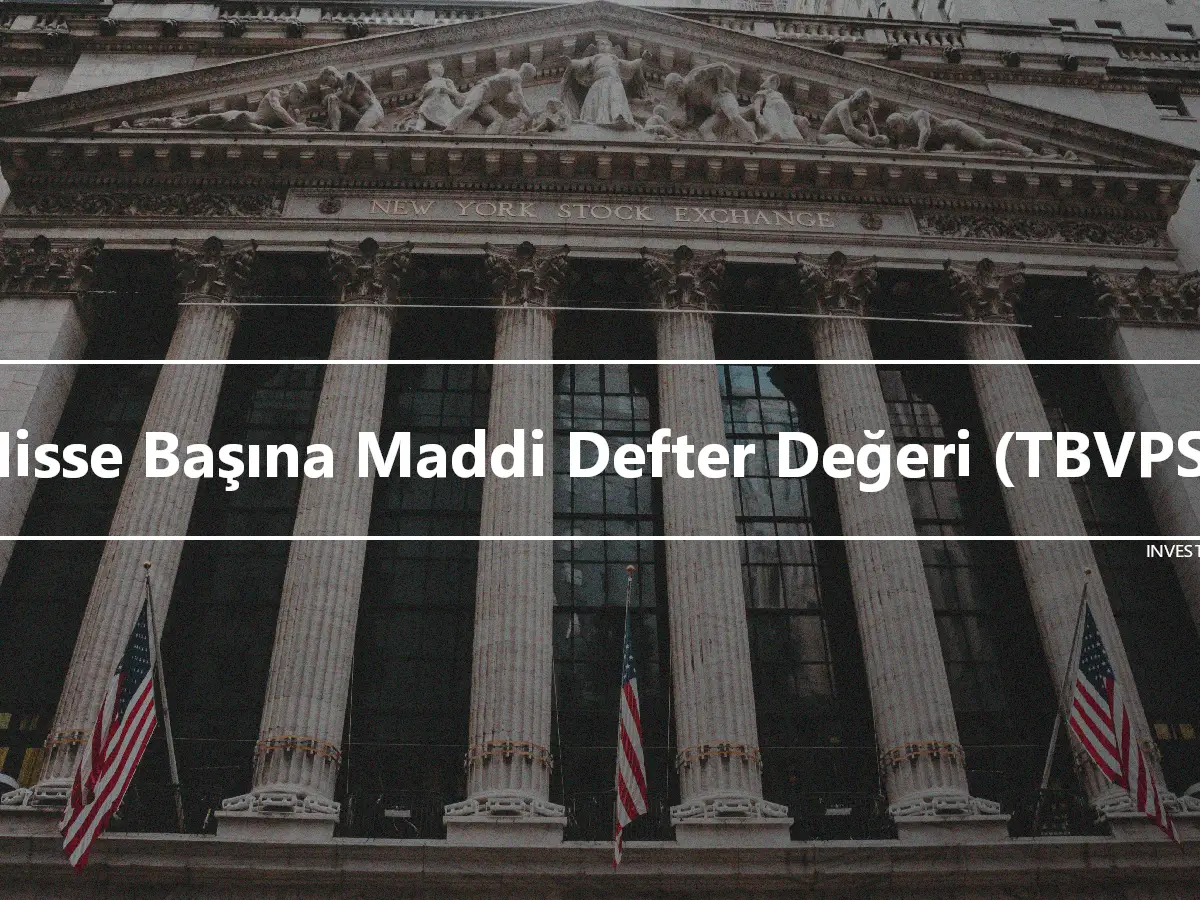 Hisse Başına Maddi Defter Değeri (TBVPS)