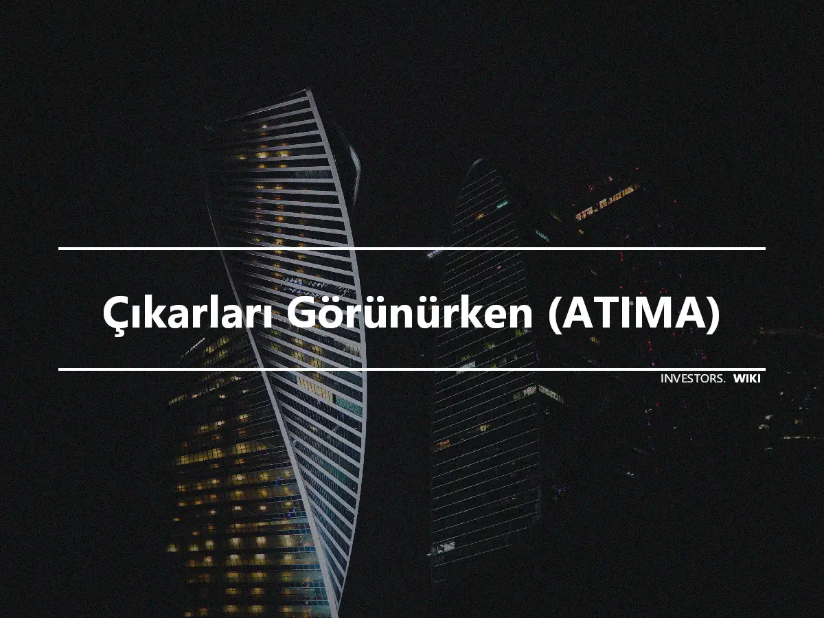 Çıkarları Görünürken (ATIMA)